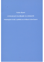 kniha Civilizace na prahu 21. století politologické úvahy a pohledy na civilizaci a křesťanství, Knihař 2012