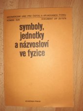 kniha Symboly, jednotky a názvosloví ve fyzice dokument UIP 20 vydaný v r. 1978 Mezin. unií pro čistou a aplikovanou fyziku, Academia 1983