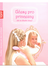kniha Účesy pro princezny Jak na dlouhé vlasy, Bookmedia 2014