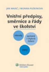 kniha Vnitřní předpisy, směrnice a řády ve školství návody, správná i chybná řešení, vzory, Wolters Kluwer 2011