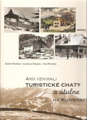 kniha Ako vznikali turistické chaty a útulne na Slovensku, Region Poprad 2014