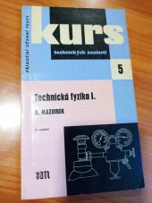 kniha Technická fyzika. I, - Stručný přehl. základů fyziky k opakování i k úv. školení, SNTL 1963