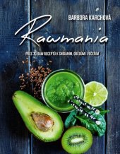 kniha Rawmania přes 70 raw receptů k snídaním, obědům i večeřím, CPress 2017