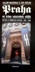 kniha Praha ve stínu hákového kříže pravda o německé okupaci 1939-1945, Melantrich 1995