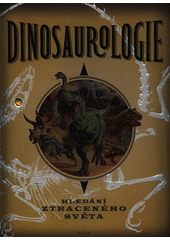 kniha Dinosaurologie Hledání ztraceného světa, Junior 2013