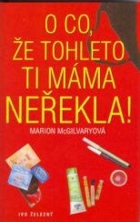 kniha O co, že tohleto ti máma neřekla!, Ivo Železný 2002