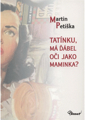 kniha Tatínku, má ďábel oči jako maminka?, Baset 2008