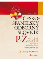 kniha Česko-španělský odborný slovník [terminologie pro překladatele a odborníky : přírodní a společenské vědy, technické obory, kultura], CPress 2009