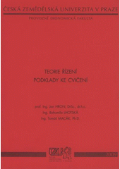 kniha Teorie řízení podklady ke cvičení, Česká zemědělská univerzita, Provozně ekonomická fakulta 2009