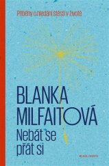 kniha Nebát se přát si Příběhy o hledání štěstí v životě, Mladá fronta 2017