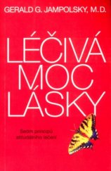 kniha Léčivá moc lásky sedm principů atitudálního léčení, Pragma 2004