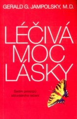 kniha Léčivá moc lásky sedm principů atitudálního léčení, Pragma 2004