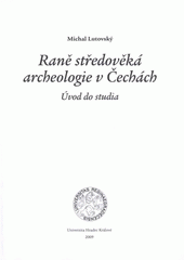 kniha Raně středověká archeologie v Čechách úvod do studia, Gaudeamus 2009