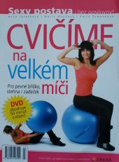kniha Cvičíme na velkém míči Pro pevné bříško, stehna i zadeček, CPress 2009