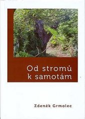 kniha Od stromů k samotám (konfese, fejetony, medailony, studie), Akademické nakladatelství CERM 2013