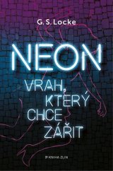 kniha Neon Vrah, který chce zářit, Kniha Zlín 2022