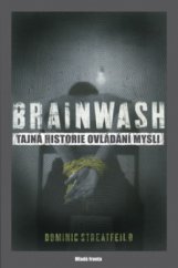 kniha Brainwash tajná historie ovládání mysli, Mladá fronta 2008