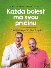kniha Každá bolest má svou příčinu Principy fungování těla a mysli, BizBooks 2022