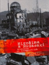 kniha Hirošima a Nagasaki historie ve fotografiích, CP Books 2005