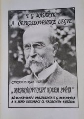 kniha T.G. Masaryk a československé legie chronologie tzv. "Masarykovy cesty kolem světa" až do návratu prezidenta T.G. Masaryka a k jeho dekoraci Čs. válečným křížem, s.n. 2005