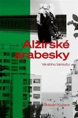 kniha Alžírské arabesky Ve stínu taroutu, Druhé město 2023