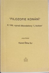 kniha "Filozofie konání" K 100. výročí Blondelovy "L'Action" : [Sborník], Matice Cyrillo-Methodějská 1993