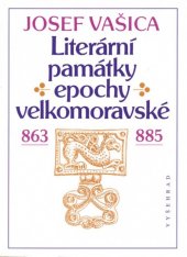 kniha Literární památky epochy velkomoravské 863-885, Vyšehrad 1996