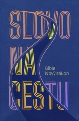 kniha Slovo na cestu Nový zákon s ilustracemi (Czech Living Bible), Česká biblická společnost 2024