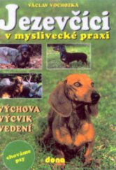 kniha Jezevčíci v myslivecké praxi výchova, příprava, vedení, Dona 2000