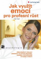 kniha Jak využít emocí pro profesní růst, Grada 2010