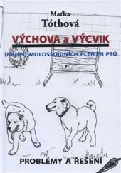 kniha Výchova a výcvik Nejen molossoidních plemen psů Problémy a řešení, Jan Hollauer 2017