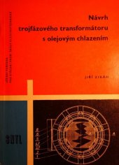 kniha Návrh trojfázového transformátoru s olejovým chlazením Učeb. pomůcka pro stř. prům. školy elektrotechn., SNTL 1962