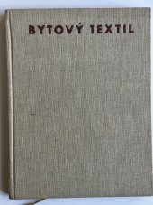 kniha Bytový textil Dekorační tkaniny - potahové látky - záclony - koberce : Určeno návrhářům bytového textilu, arch., stud. VŠUMPRUM, posl. umělec. a odb. textilních škol, SNTL 1960