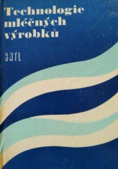 kniha Technologie mléčných výrobků, SNTL 1981