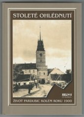 kniha Stoleté ohlédnutí život Pardubic kolem roku 1900, Helios 2000