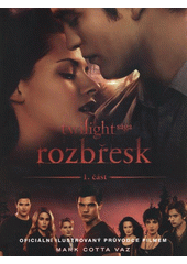 kniha Rozbřesk Twilight sága : oficiální ilustrovaný průvodce filmem., Egmont 2011