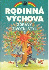 kniha Rodinná výchova-Zdravý životní styl I pro 6.-9. ročník základní školy a odpovídající ročníky víceletého gymnázia, Fortuna 1998