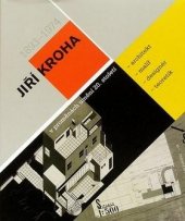 kniha Jiří Kroha (1893-1974) architekt, malíř, designér, teoretik v proměnách umění 20. století : [Muzeum města Brna, Špilberk, Brno 12.6.-19.8.2007, Muzeum architektury, Wrocław, 7.9.-31.10.2007, Vydalo Muzeum města Brna ve spolupráci s vydavatelstvím ERA 2007