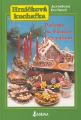 kniha Hrníčková kuchařka Pečeme na Vánoce bez vážení, Laguna 2000