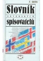 kniha Slovník severských spisovatelů dánská literatura, faerská literatura, finská literatura, finskošvédská literatura, fríská literatura, islandská literatura, nizozemská literatura, norská literatura, švédská literatura, Libri 1998