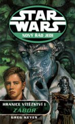 kniha Star Wars - Nový řád Jedi 7. - Hranice vítězství I. - Zábor, Egmont 2009