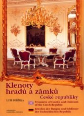 kniha Klenoty hradů a zámků České republiky = Treasures of castles and châteaux of the Czech Republic = Juwelen der Burgen und Schlösser der Tschechischen Republik, Barrister & Principal 2004