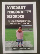 kniha Avoidant Personality Disorder The Ultimate Guide to Symptoms,Treatment, and Prevention, Clayton Geoffreys 2015