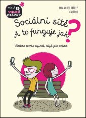 kniha Sociální sítě A to funguje jak? Všechno co vás zajímá, když jste online, Svojtka 2019