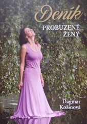 kniha Deník probuzené ženy jak najít sebe a vydat se na cestu ke spokojenějšímu životu, Dagmar Kožinová 2016
