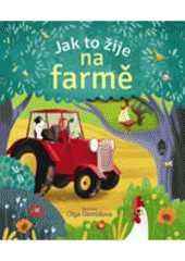 kniha Jak to žije na farmě, Svojtka & Co. 2015