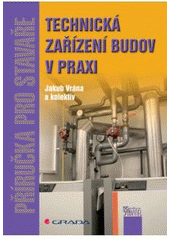 kniha Technická zařízení budov v praxi [příručka pro stavaře], Grada 2007