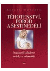 kniha Těhotenství, porod a šestinedělí nejčastěji kladené otázky a odpovědi, CPress 2007