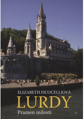 kniha Lurdy pramen milosti, Karmelitánské nakladatelství 2008
