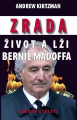 kniha Zrada život a lži Bernie Madoffa : podvod století, IFP Publishing 2010